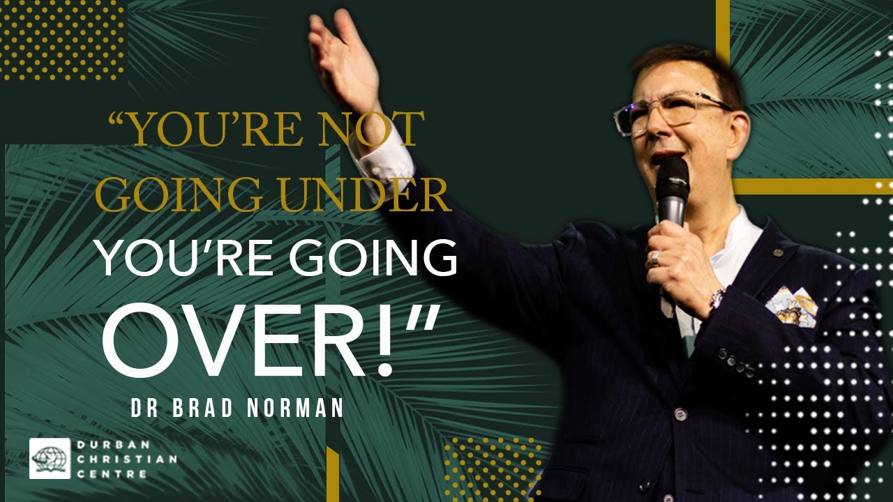 You're Not Going Under You're Going Over | Dr Brad Norman