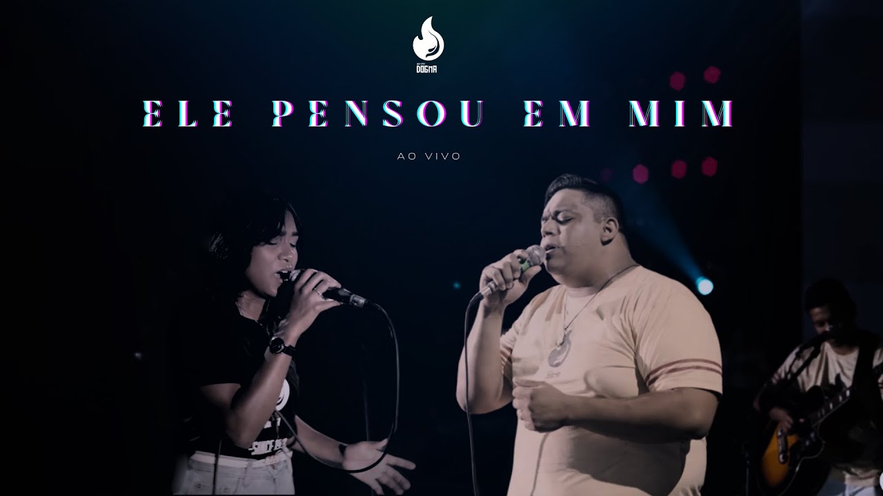 Ele Pensou em mim - Minist&eacute;rio Dogma (ao vivo)