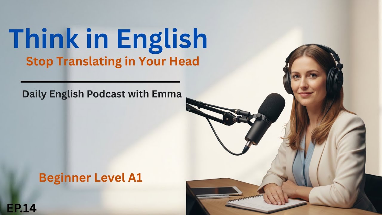 English Podcast for Beginners - How to Think in English | Stop Translating in Your Head Now