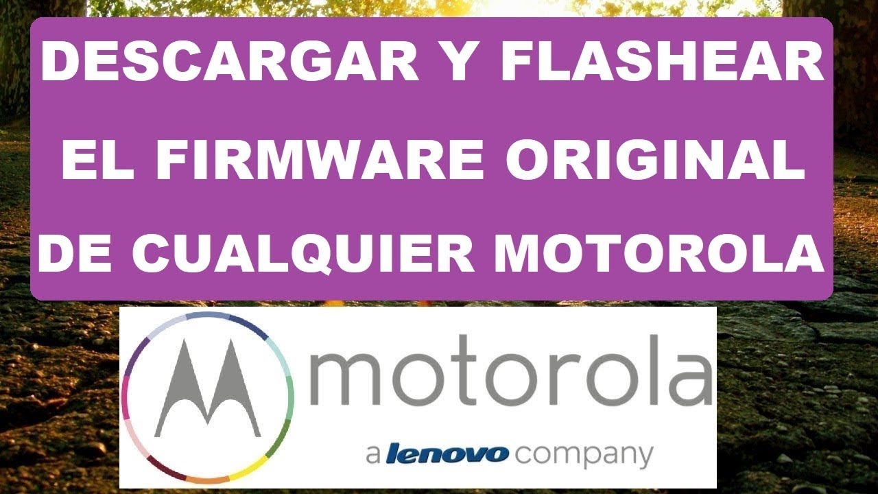 FLASHEAR FIRMWARE ORIGINAL EN CUALQUIER MOTOROLA DESBRICKEAR SIN PROGRAMAS SOLUCIÓN RSD LITE