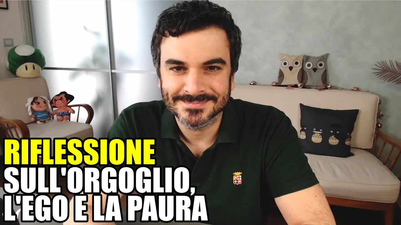 Riflessione sull'ego, l'orgoglio e la paura