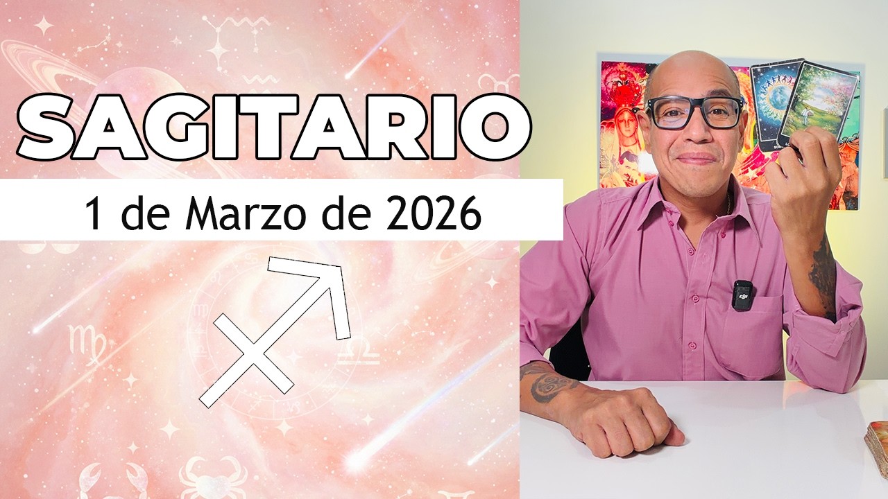 SAGITARIO | Horóscopo de hoy 1 de Marzo 2026