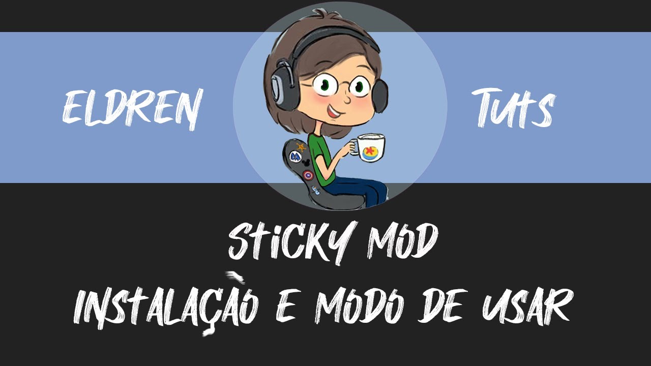 Sticky mod: Instalação e Modo de Usar