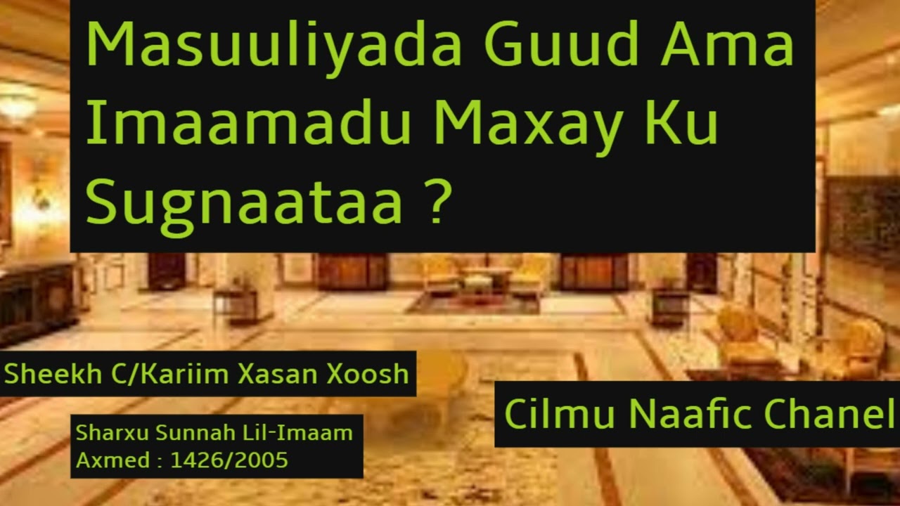 Masuuliyada Guud Ama Imaamadu Maxay Ku Sugnaataa Sheekh Cabdikariim Xasan Xoosh 1426/2005