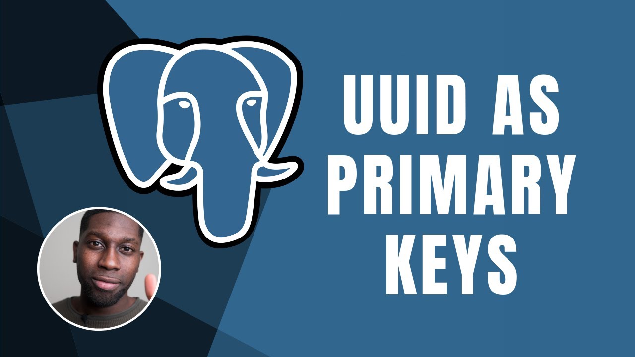 PostgresSQL: UUID As Primary Keys | Course | 2019
