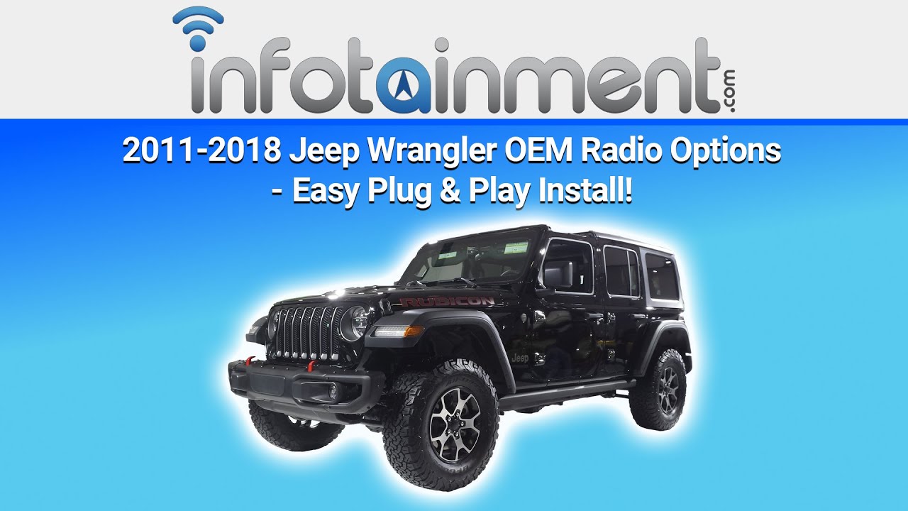 2011-2018 Jeep Wrangler - Factory OEM Radio Options - Easy Plug & Play Install!