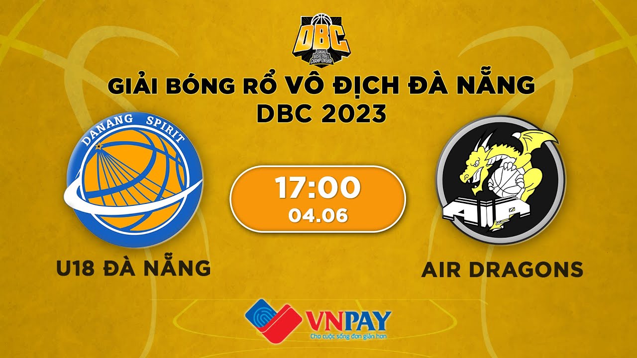 🔴Livestream: U18 Đà Nẵng và Air Dragons | Tranh hạng 3 Danang Basketball Championship 2023 by VNPay