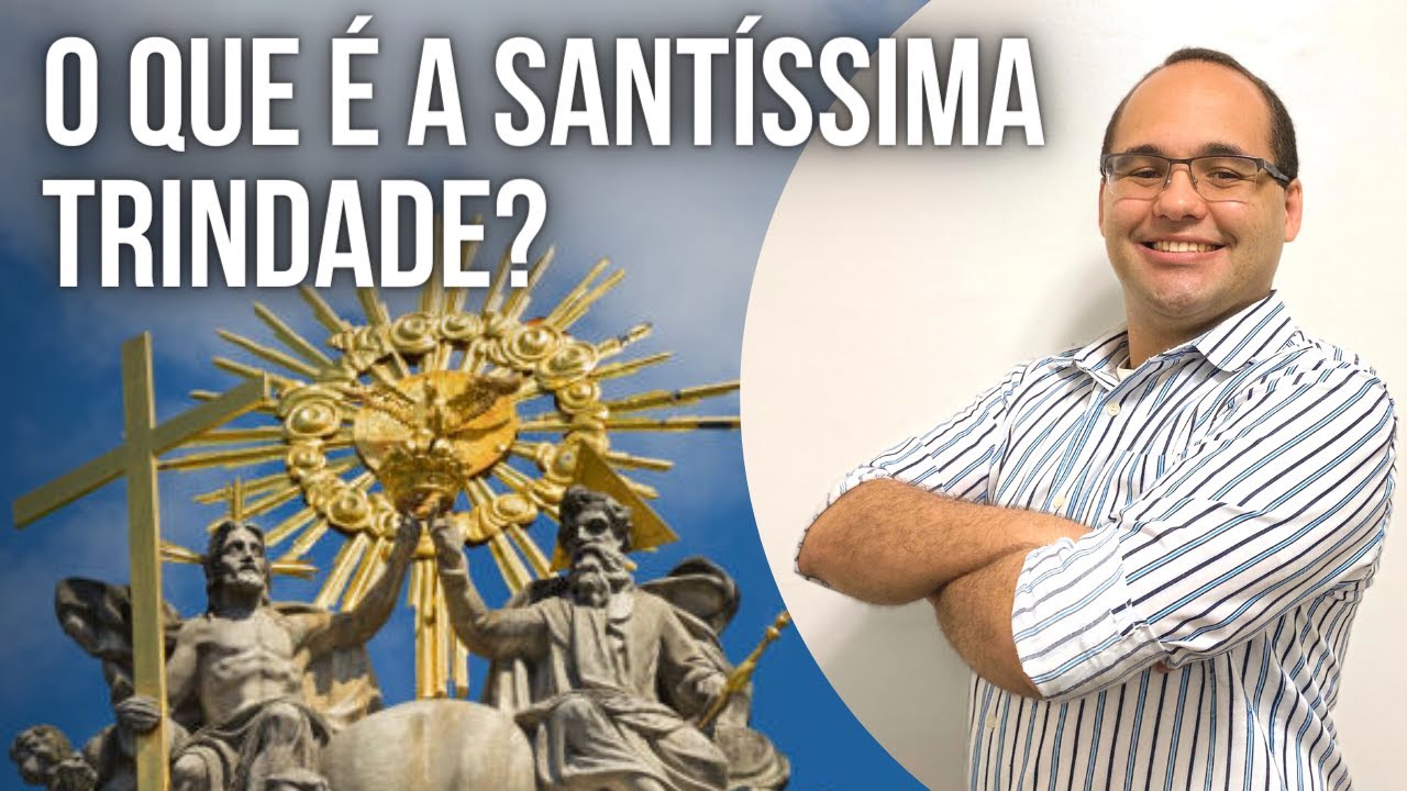 TEOLOGIA: COMO ENTENDER A SANTÍSSIMA TRINDADE?