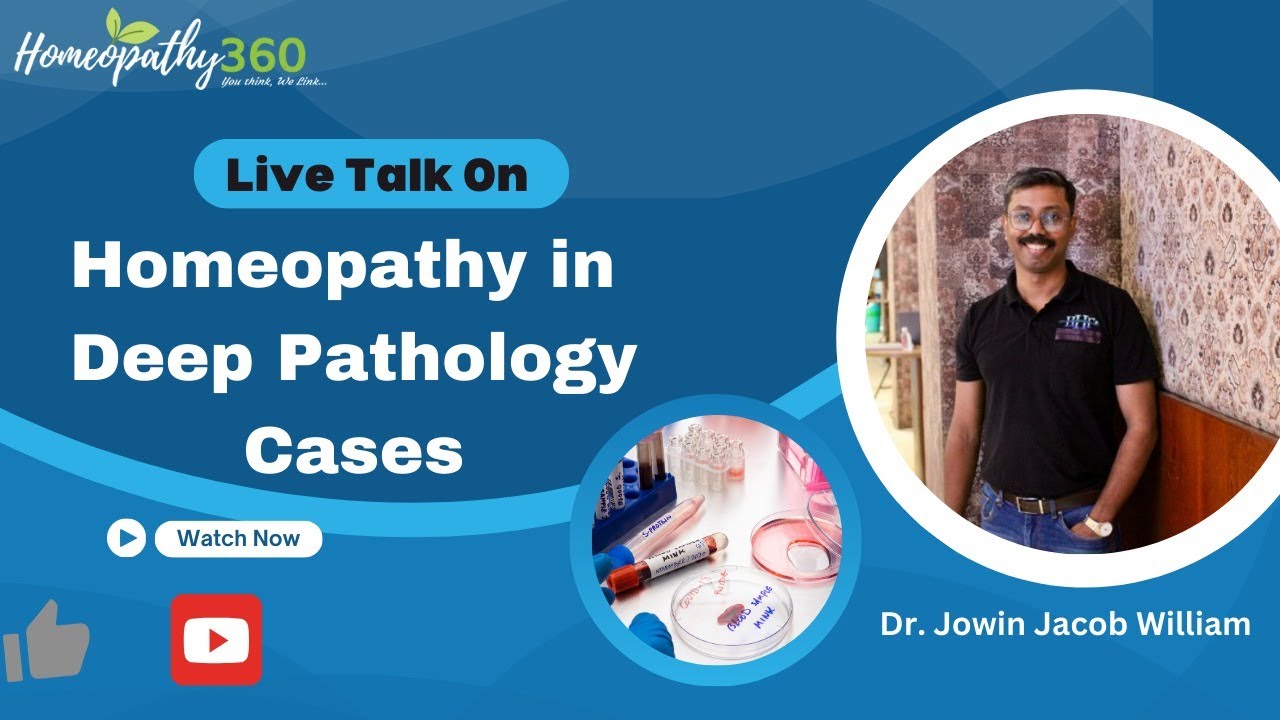 Homeopathy in Deep Pathology Cases - Dr. Jowin Jacob William
