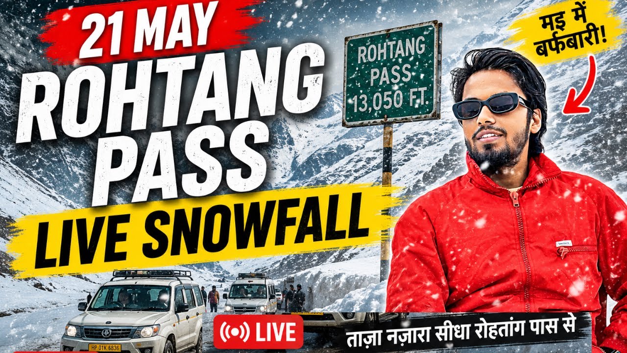 21 May 2026 Manali Rohtang Pass Live Snowfall ❄️ Manali Weather Update Today | Fresh Snowfall Live