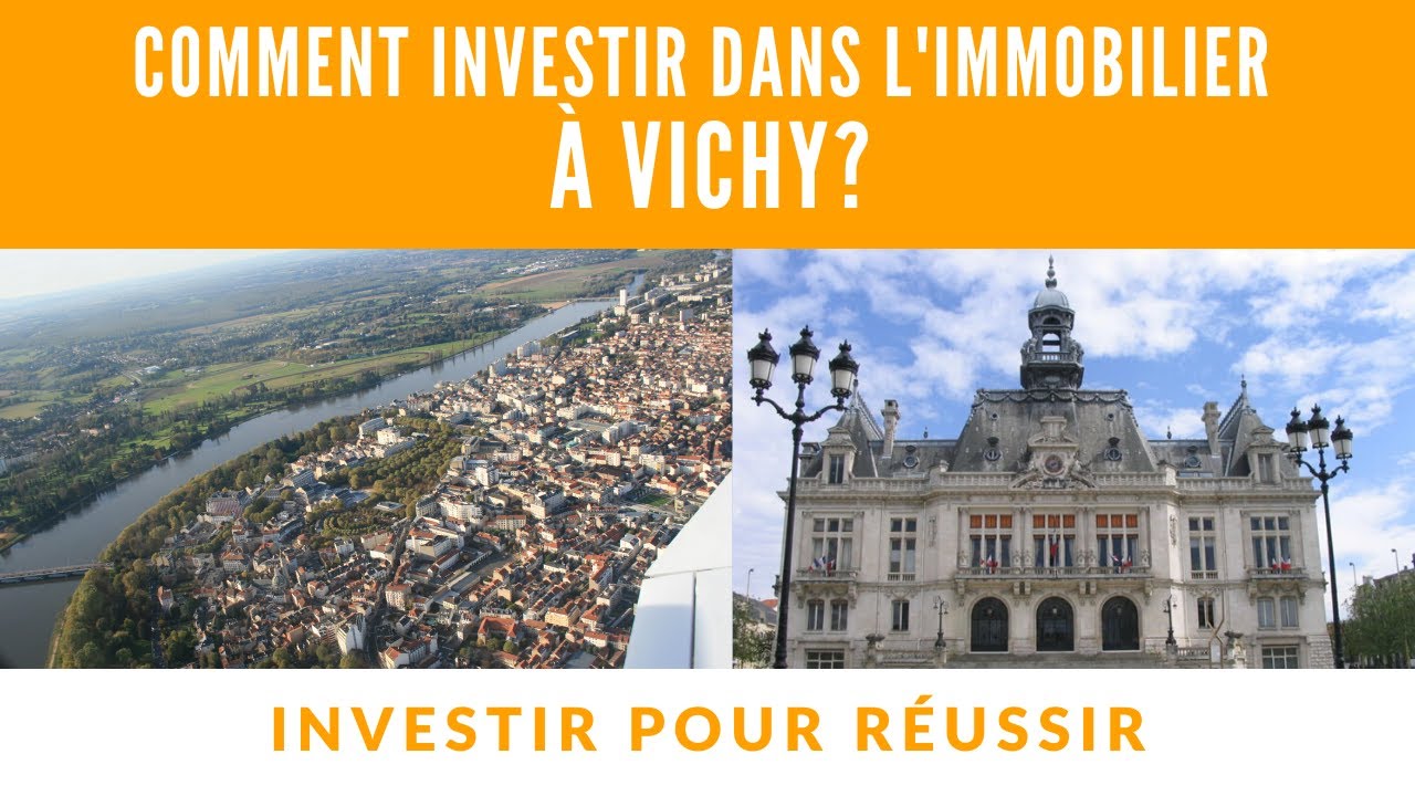 Comment investir dans l'immobilier à Vichy ?