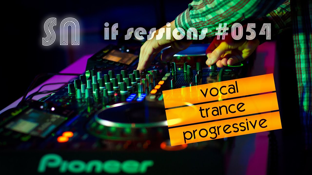 Vocal Trance & Progressive DJ Set ♪♫🎧♫♪ [if sessions 054] by @dj_sn