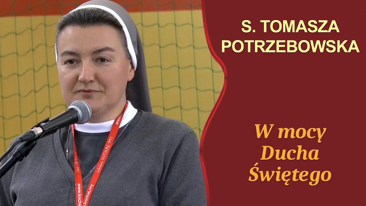 s. Tomasza Potrzebowska CSC - „Idźcie i głoście – w mocy Ducha Świętego”