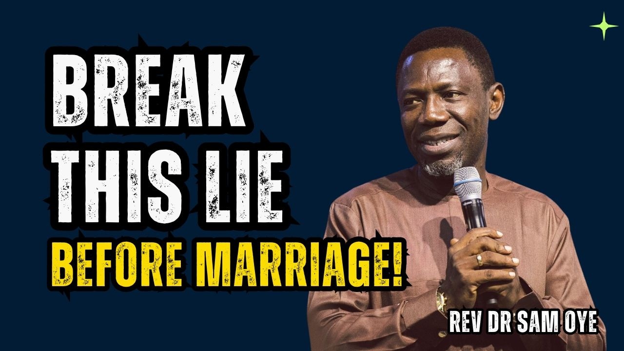 Why You Are Not Married: 3 Silent Lies Sabotaging Your Marital Destiny - Rev Sam Oye