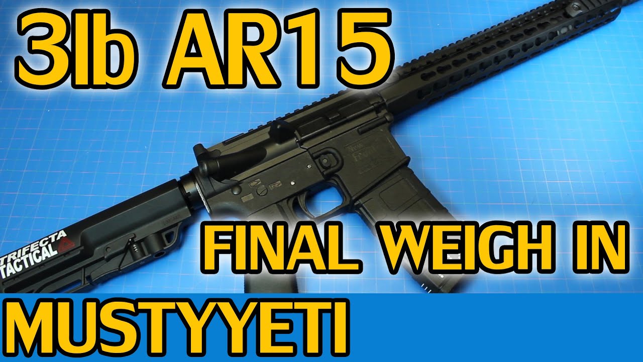 FINAL WEIGHT :: 3lb AR Build pt.7 :: Musty Yeti