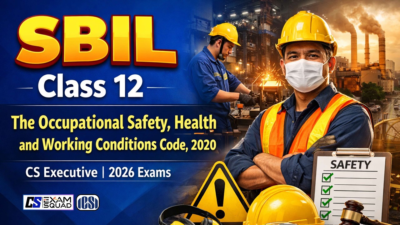 SBIL Class 12 | Occupational Safety, Health & Working Conditions Code, 2020 | CS Executive 2026