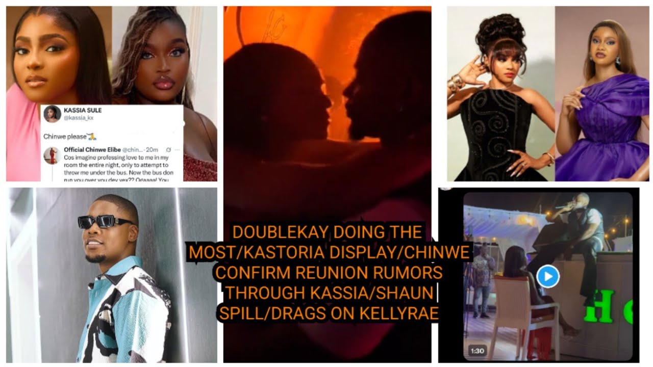 KASTORIA DISPLAY/CHINWE CONFIRM REUNION RUMORS THROUGH KASSIA/SHAUN SPILL/DRAGS ON KELLYRAE