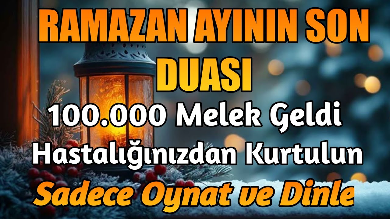 RAMAZAN AYININ SON DUASI 🤲 100.000 MELEK HASTALIĞINIZI YOK ETMEK İÇİN GELİYOR