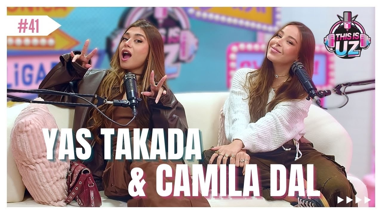 Camila Dal e Yas Takada - This is UZ Oficial #thisisuzoficial #podcast #geraçãoz #genz