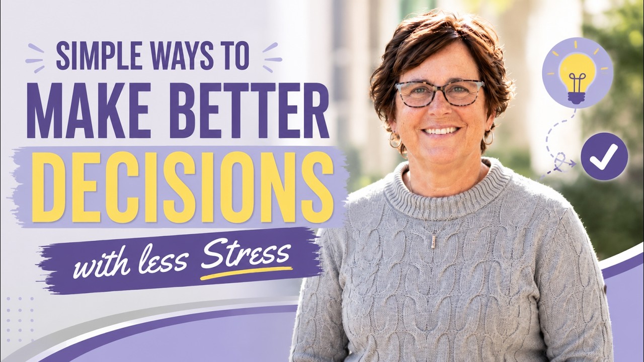 Simple Ways To Make Better Decisions With Less Stress