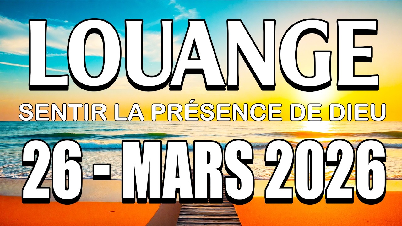 🎵 Culte D'adoration et de Louange - Jeudi 19 mars 2026🙏Musique Chrétienne Qui Élever ton Âme