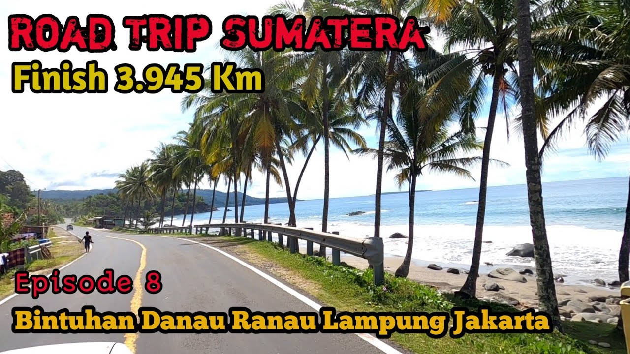 Roadtrip Sumatera / Lintas Barat Bintuhan,Danau Ranau,Jakarta Eps.8 #Roadtrip #Sumatera