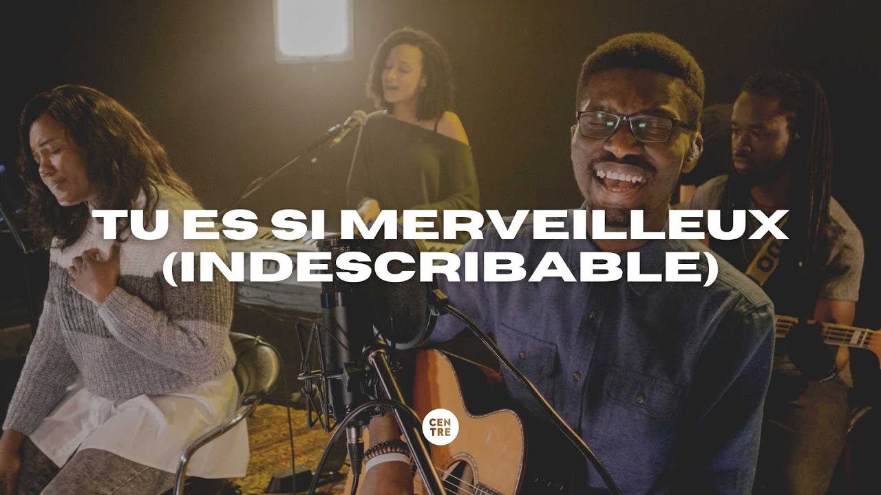 Tu es si merveilleux (Indescribable Cover) | Eglise Le Centre | FRENCH VERSION