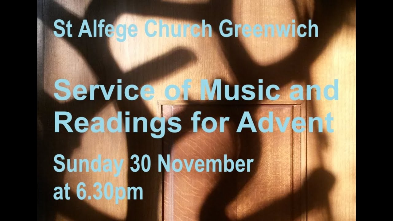 St Alfege Church Greenwich. Service of Music and Readings for Advent. Sunday 30 November at 6.30pm