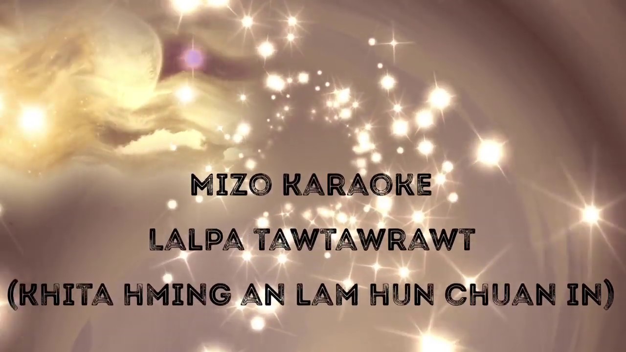 Mizo Karaoke | Lalpa tawtawrawt / Khi ta hming an lam hun in