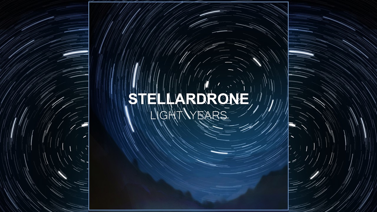 Stellardrone - Light Years [Full Album]