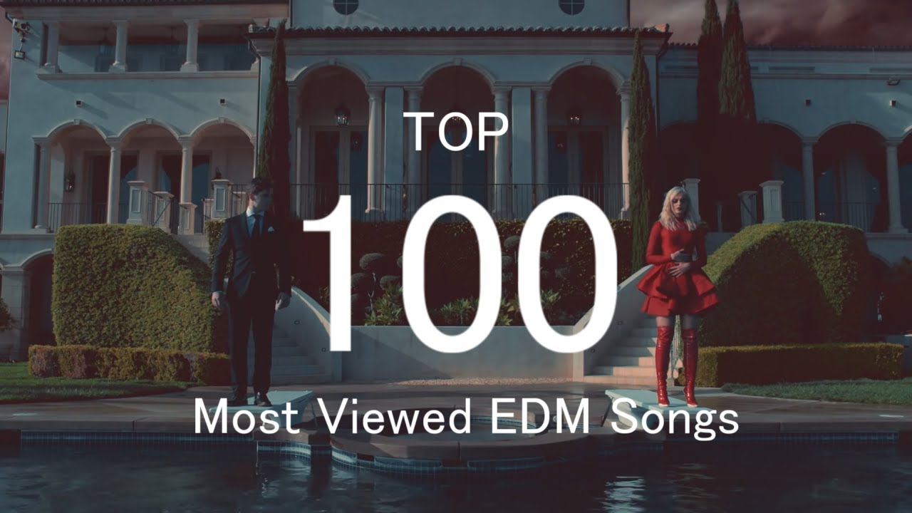 Youtube再生回数トップ100EDMまとめ/Top 100 Most Viewed EDM Songs Of All Time