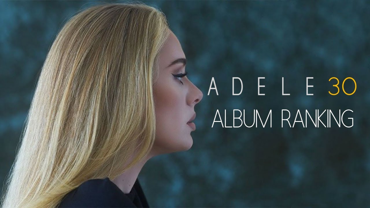 Adele- 30 (2021) Album Tracks Ranked