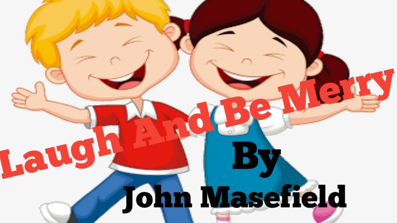 Laugh And Be Merry || John Masefield || In Hindi