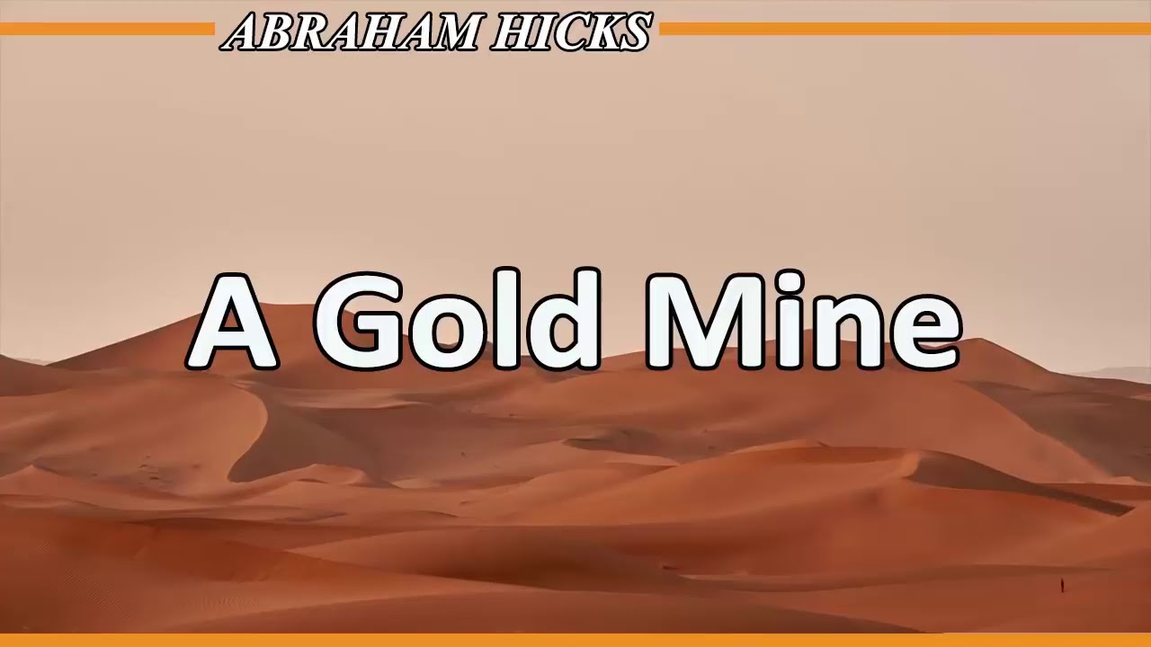 Abraham Hicks 2020 - A GOLD MINE