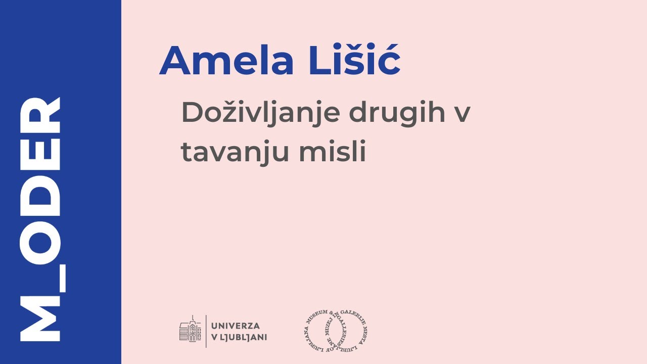 [M_oder] Amela Lišić: Doživljanje drugih v tavanju misli