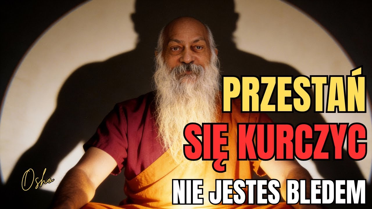 PRZESTAŃ Przepraszac Za To Kim Jestes - Osho Mowi Prawde