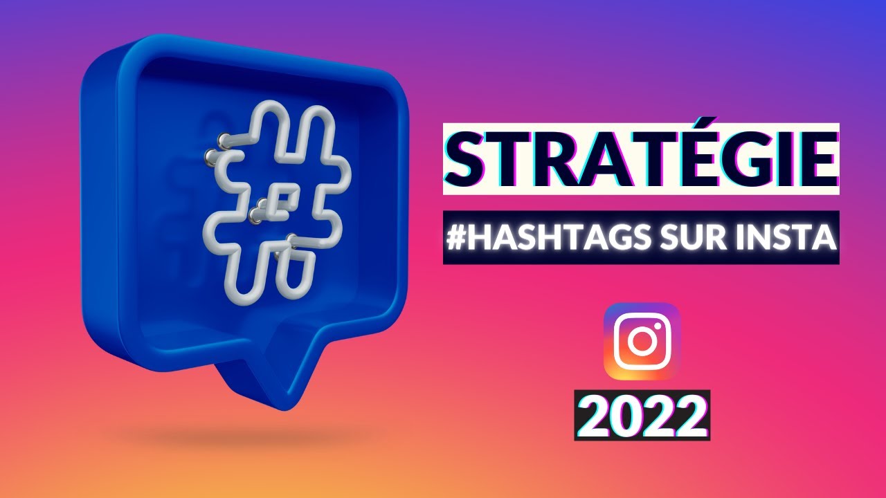 Comment Choisir Ses Hashtags ? Stratégie Ultime 2022
