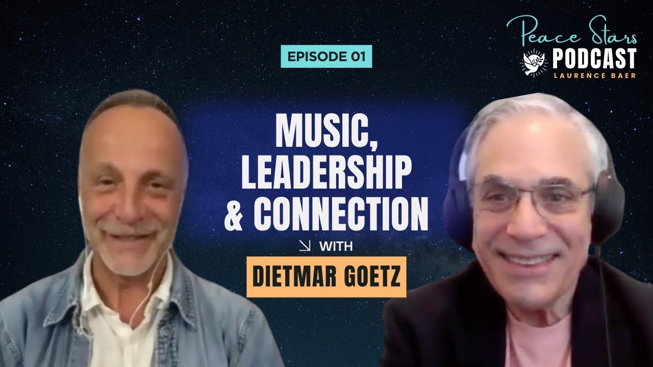 Dietmar Goetz on Music, Leadership & Global Connection | Peace Stars Podcast