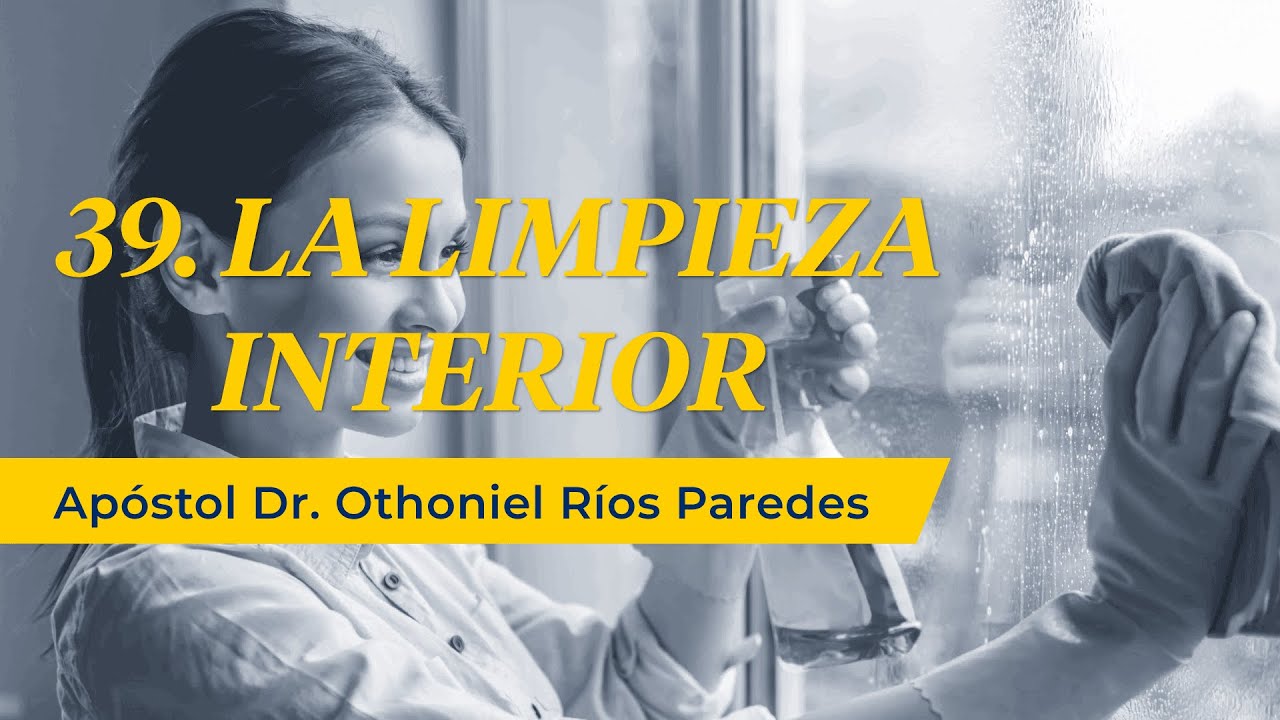 La Limpieza Interior - Apóstol Dr. Othoniel Ríos Paredes-
