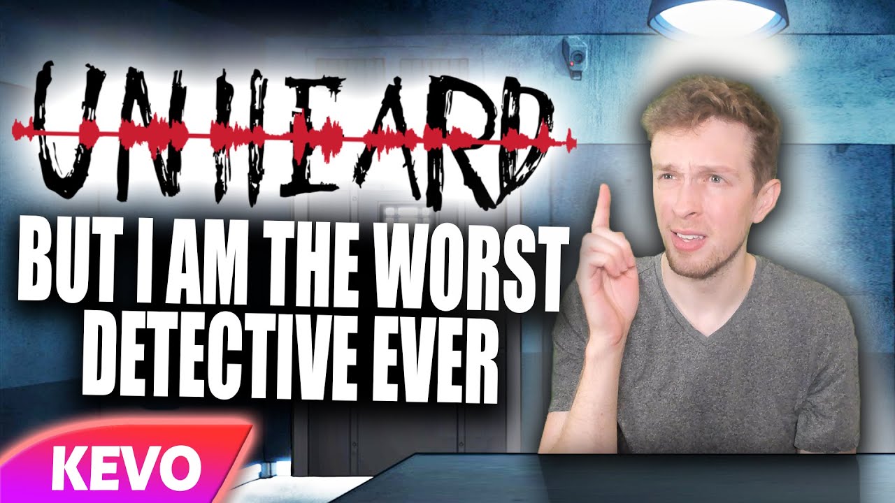 Unheard but I am the worst detective ever