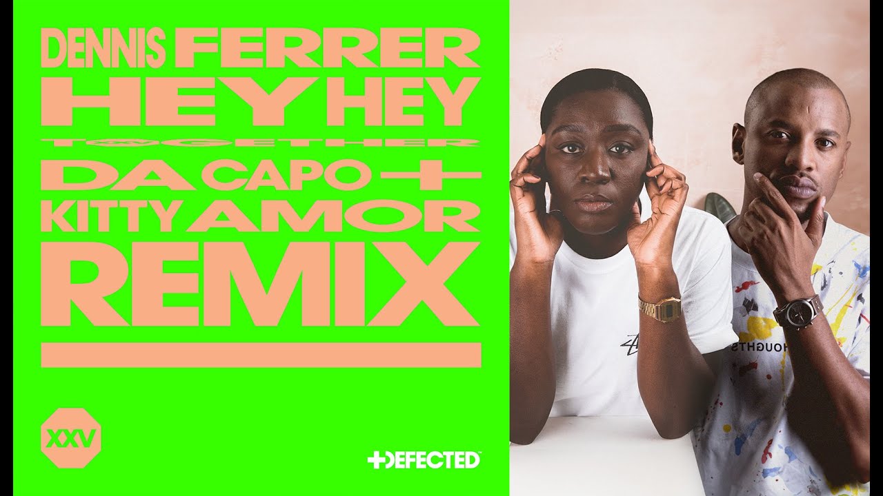 Dennis Ferrer - Hey Hey (Da Capo & Kitty Amor Extended Remix)