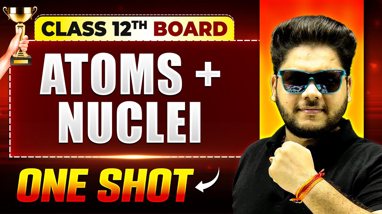 Atoms And Nuclei One Shot | Physics | Class 12th Boards