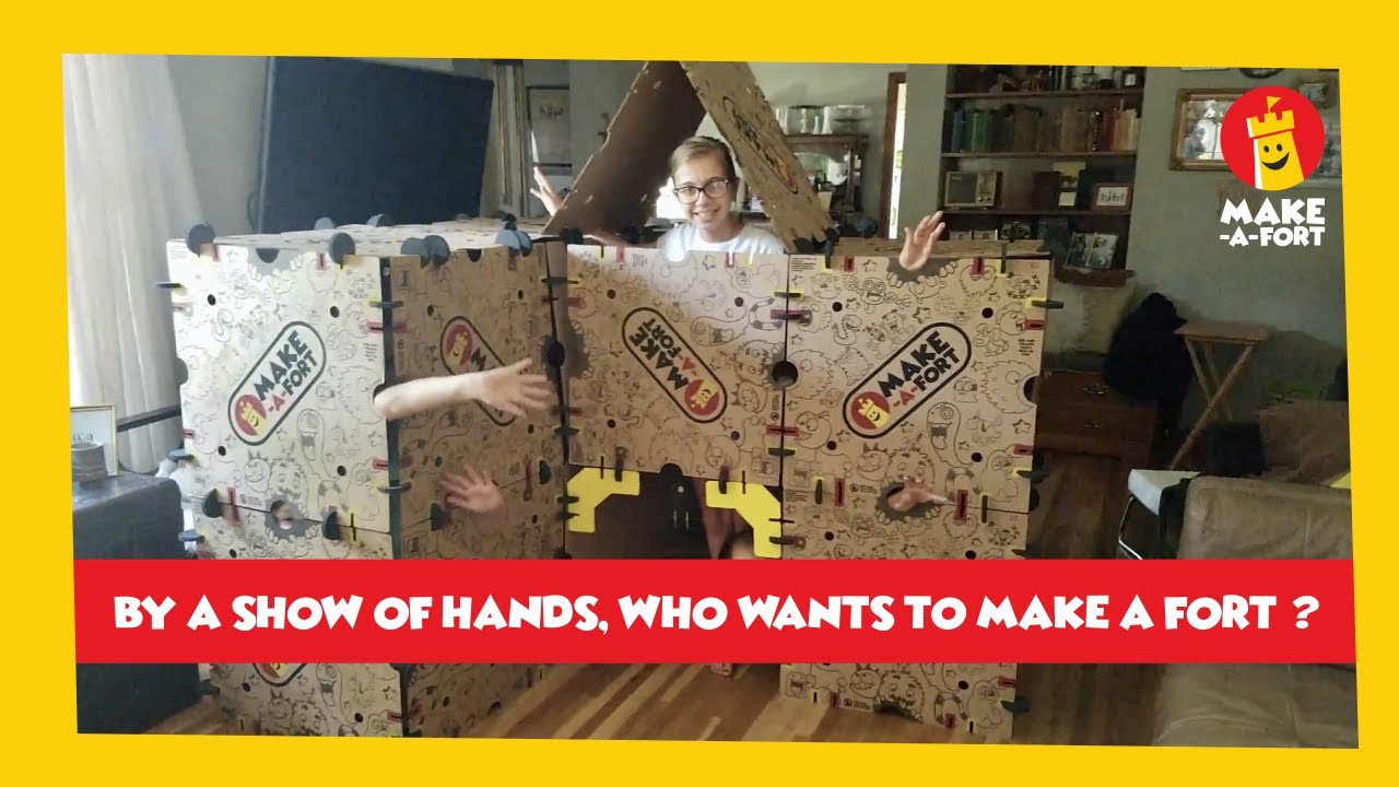 By a Show of Hands, Who wants to Make a Fort?