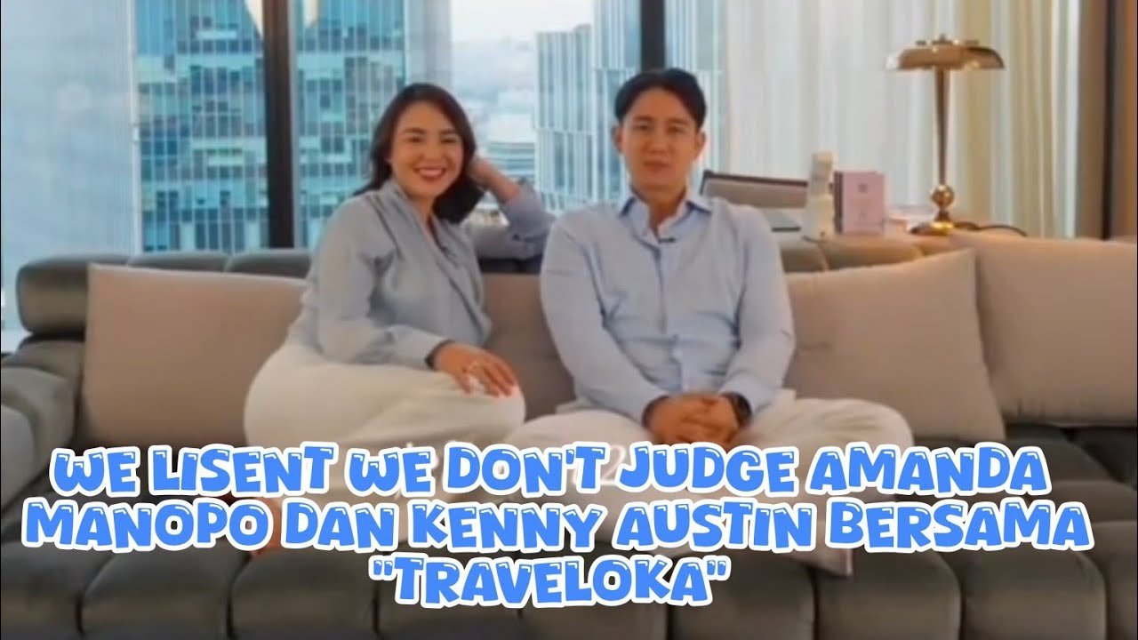 WE LISENT WE DON'T JUDGE AMANDA MANOPO DAN KENNY AUSTIN BERSAMA TRAVELOKA !!!