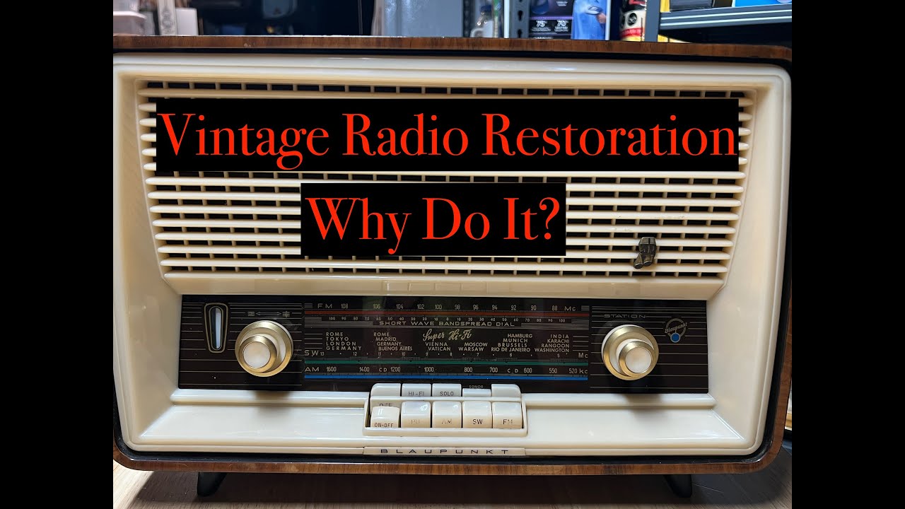 Vintage Radio Restoration, Why Do It?