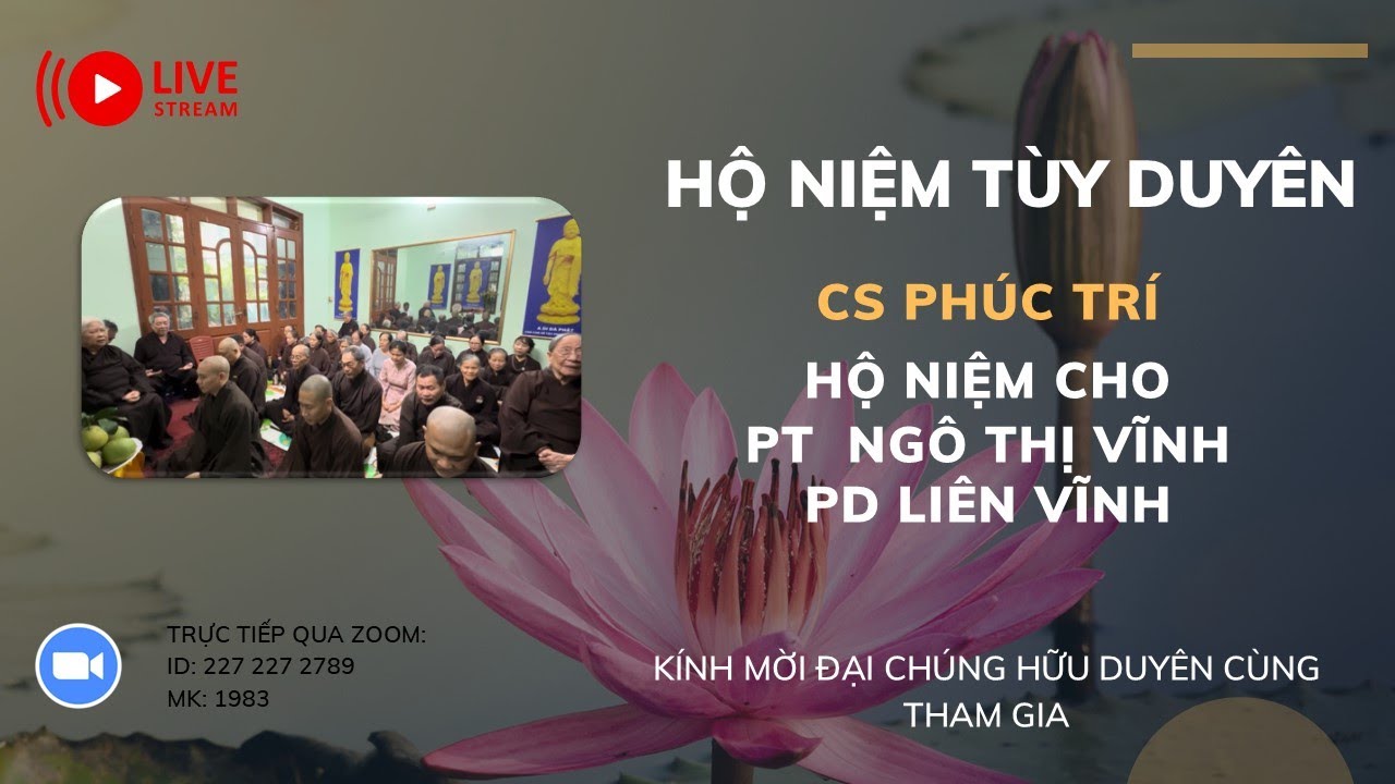 [🔴] TRỰC TIẾP: CƯ SĨ PHÚC TRÍ HỘ NIỆM PT NGÔ THỊ VĨNH PD LIÊN VĨNH