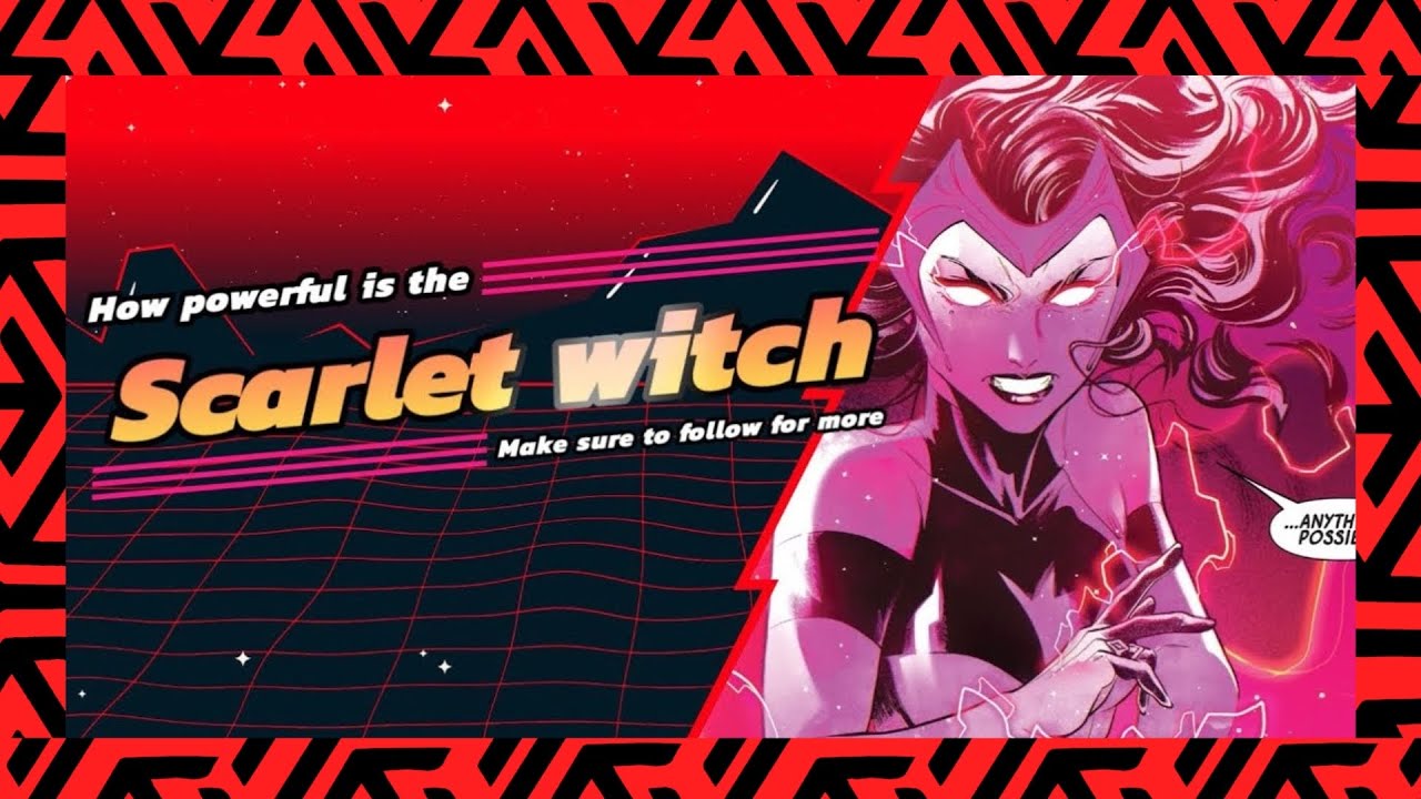 How Powerful is the Scarlet Witch?