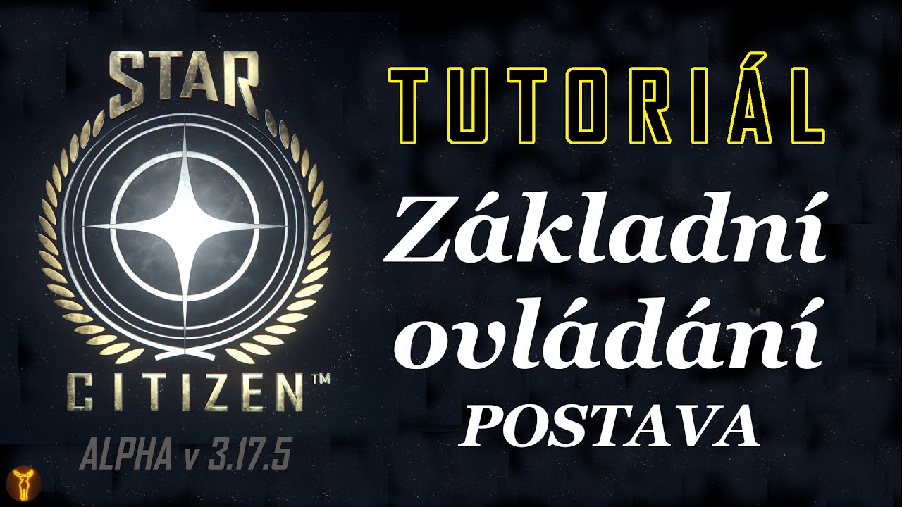 Star Citizen Tutoriál CZ/SK – Základní ovládání POSTAVA (Alpha 3.17.1)
