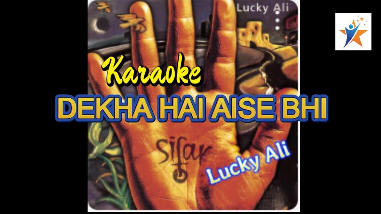 *** DEKHA HAI AISE BHI *** KARAOKE//LUCKY ALI//ALBUM SIFAR