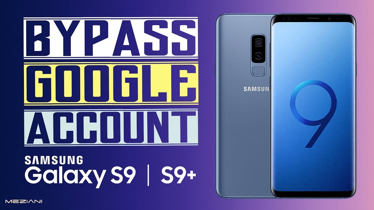 SAMSUNG S9, S9+ Bypass Google Account Latest security patch update